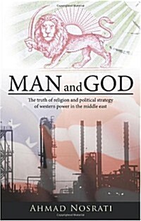Man and God: The Truth of Religion and Political Strategy of Western Power in the Middle East (Paperback)