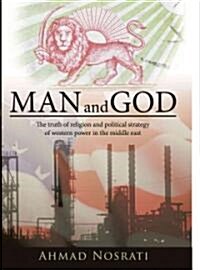 Man and God: The Truth of Religion and Political Strategy of Western Power in the Middle East (Hardcover)