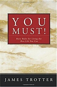 You Must!: Basic Rules for Living the Best Life You Can (Paperback)