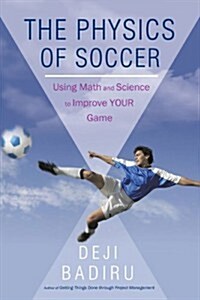 The Physics of Soccer: Using Math and Science to Improve Your Game (Paperback)