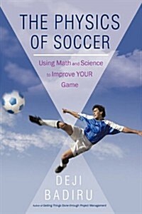 The Physics of Soccer: Using Math and Science to Improve Your Game (Hardcover)
