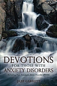 Devotions for Those with Anxiety Disorders: Including Post Traumatic Stress Disorder (Ptsd) (Paperback)