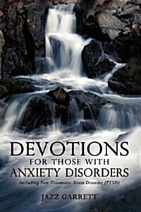Devotions for Those with Anxiety Disorders: Including Post Traumatic Stress Disorder (Ptsd) (Hardcover)