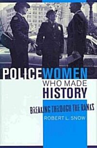 Policewomen Who Made History: Breaking Through the Ranks (Hardcover)