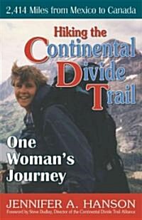 Hiking the Continental Divide Trail: One Womans Journey (Paperback)