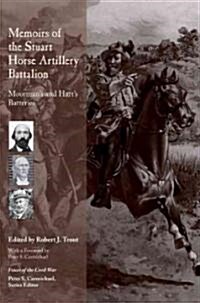 Memoirs of the Stuart Horse Artillery Battalion, Volume 2: Breatheds and McGregors Batteries (Hardcover)