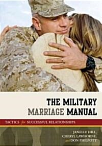 The Military Marriage Manual: Tactics for Successful Relationships (Hardcover)