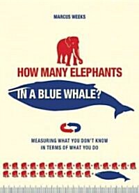 [중고] How Many Elephants in a Blue Whale?: Measuring What You Don‘t Know in Terms of What You Do (Paperback)