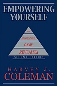 Empowering Yourself: The Organizational Game Revealed (Paperback, 2)