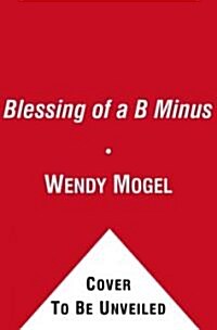 The Blessing of a B Minus: Using Jewish Teachings to Raise Resilient Teenagers (Hardcover)