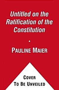 Ratification: The People Debate the Constitution, 1787-1788 (Hardcover, Deckle Edge)