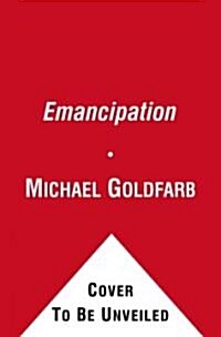Emancipation: How Liberating Europes Jews from the Ghetto Led to Revolution and Renaissance (Paperback)