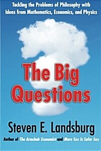 Big Questions: Tackling the Problems of Philosophy with Ideas from Mathematics, Economics, and Physics (Paperback)