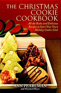 The Christmas Cookie Cookbook: All the Rules and Delicious Recipes to Start Your Own Holiday Cookie Club (Paperback)