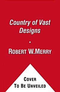 A Country of Vast Designs: James K. Polk, the Mexican War and the Conquest of the American Continent (Paperback)