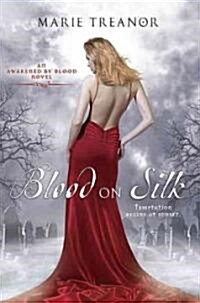 Blood on Silk: An Awakened By Blood Novel (Paperback)