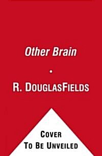 The Other Brain: The Scientific and Medical Breakthroughs That Will Heal Our Brains and Revolutionize Our Health (Paperback)