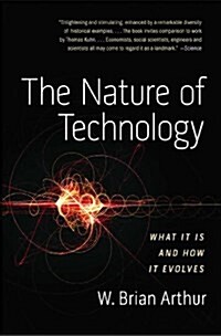 The Nature of Technology: What It Is and How It Evolves (Paperback)
