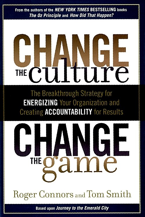 [중고] Change the Culture, Change the Game: The Breakthrough Strategy for Energizing Your Organization and Creating Accounta Bility for Results (Hardcover)
