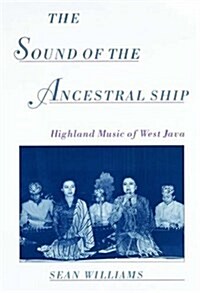 The Sound of the Ancestral Ship: Highland Music of West Java (Paperback)
