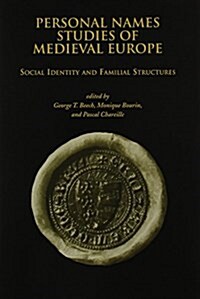 Personal Names Studies of Medieval Europe: Social Identity and Familial Structures (Paperback)