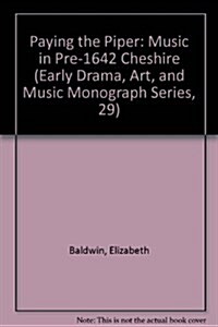 Paying the Piper: Music in Pre-1642 Cheshire (Hardcover)