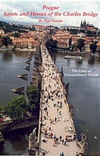 Prague Saints and Heroes of the Charles Bridge (Paperback)