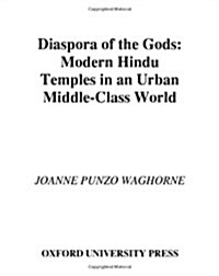 Diaspora of the Gods: Modern Hindu Temples in an Urban Middle-Class World (Hardcover)
