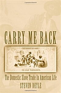 Carry Me Back: The Domestic Slave Trade in American Life (Hardcover)