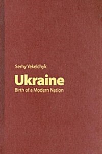 Ukraine: Birth of a Modern Nation (Hardcover)