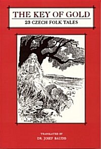 The Key of Gold 23 Czech Folktales (Paperback)