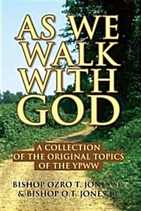 As We Walk with God: A Collection of the Original Topics of the Ypww (Paperback)