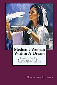 Medicine Woman Within a Dream: Book 3 of the Mysteries of the Redemption Series (Paperback)
