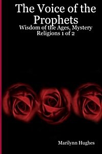 The Voice of the Prophets: Wisdom of the Ages, Mystery Religions 1 of 2 (Paperback)