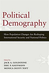 Political Demography: How Population Changes Are Reshaping International Security and National Politics (Hardcover)