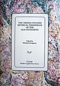 The Middle English Metrical Paraphrase of the Old Testament: The Ca. 1518 Translation and the Middle Dutch Analogue, Mariken Van Nieumeghen (Paperback)