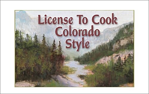 License to Cook Colorado Style (Paperback)