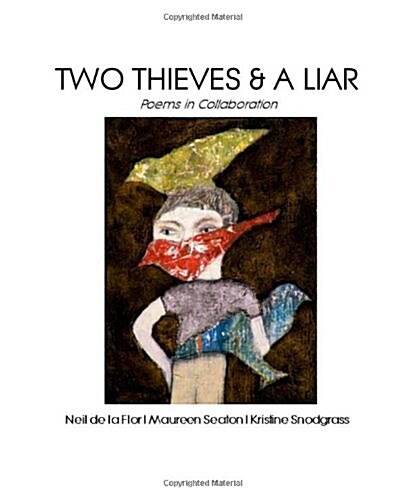 Two Thieves & a Liar: Poems in Collaboration (Paperback)