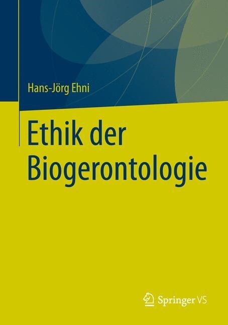 Ethik Der Biogerontologie (Paperback)