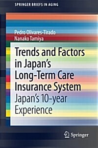Trends and Factors in Japans Long-Term Care Insurance System: Japans 10-Year Experience (Paperback, 2014)