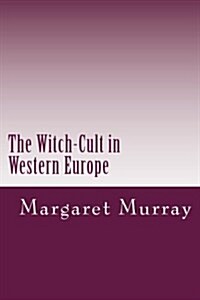 The Witch-Cult in Western Europe (Paperback)