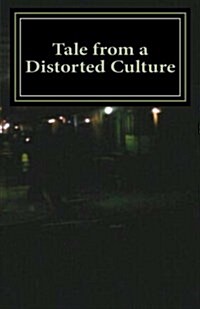 Tale from a Distorted Culture (Paperback)