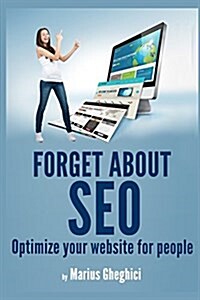 Forget about Seo: Optimize Your Website for People (Paperback)