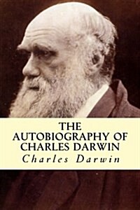 The Autobiography of Charles Darwin (Paperback)