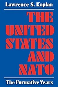 The United States and NATO: The Formative Years (Paperback)