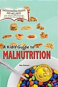 A Kids Guide to Malnutrition (Hardcover)