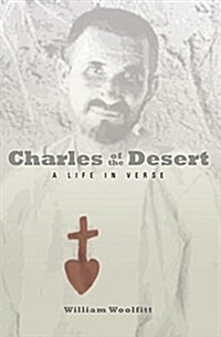 Charles of the Desert: A Life in Verse (Paperback)