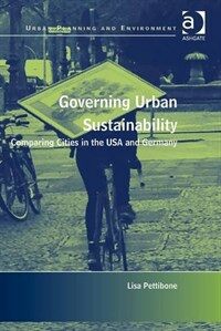 Governing urban sustainability : comparing cities in the USA and Germany 