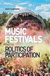 Music Festivals and the Politics of Participation (Hardcover)