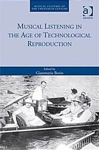 Musical Listening in the Age of Technological Reproduction (Hardcover)